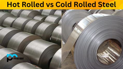 cold rolled sheet metal vs hot rolled|Hot Rolled vs Cold Rolled Steel: What is the difference.